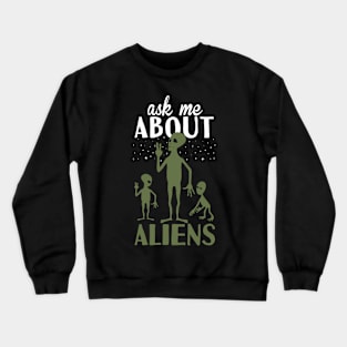 Ask Me About Aliens Crewneck Sweatshirt
